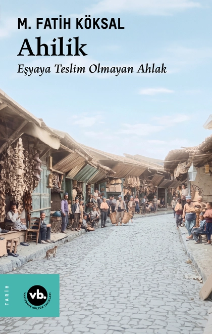 Ahilik: Eşyaya Teslim Olmayan Ahlak